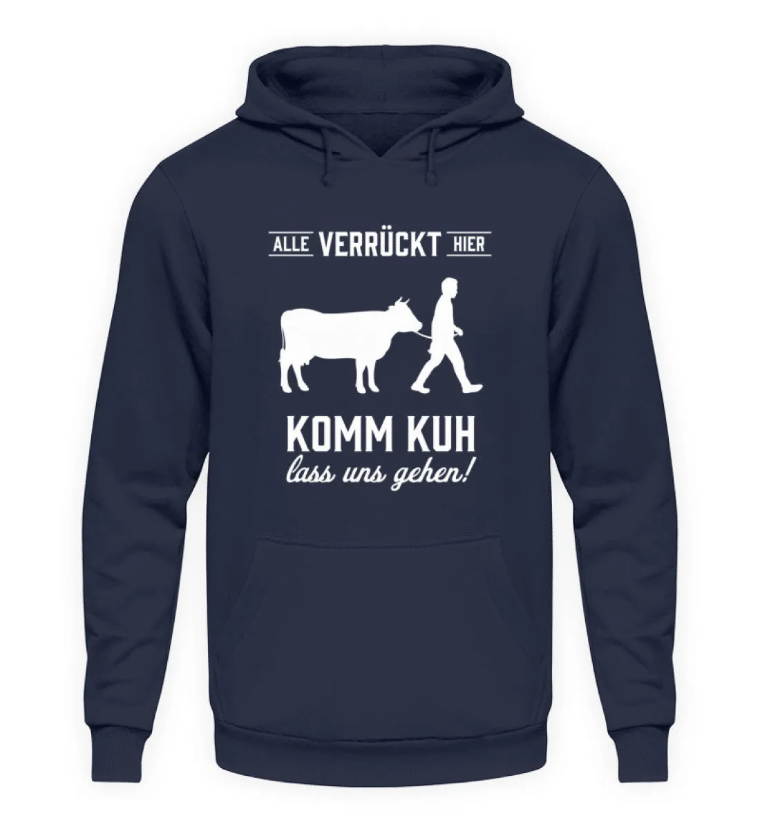 Alle verrückt hier - komm Kuh lass uns gehen  - Unisex Kapuzenpullover Hoodie