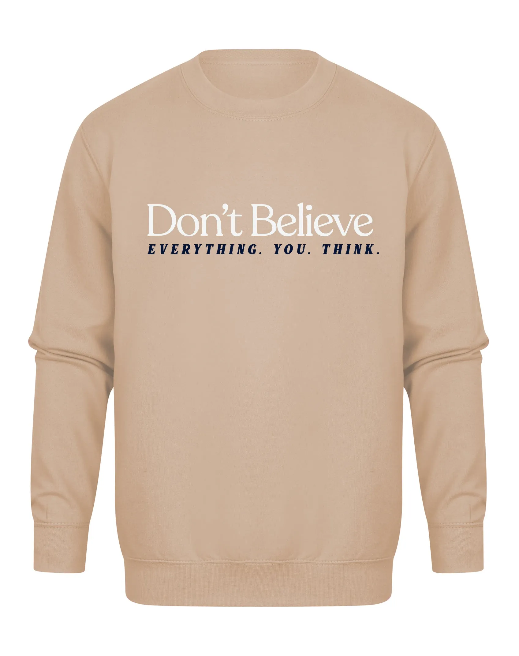 Don't Believe Everything You Think - Unisex Fit Sweater