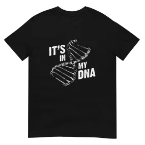 Its in my DNA - T-Shirt (Unisex)